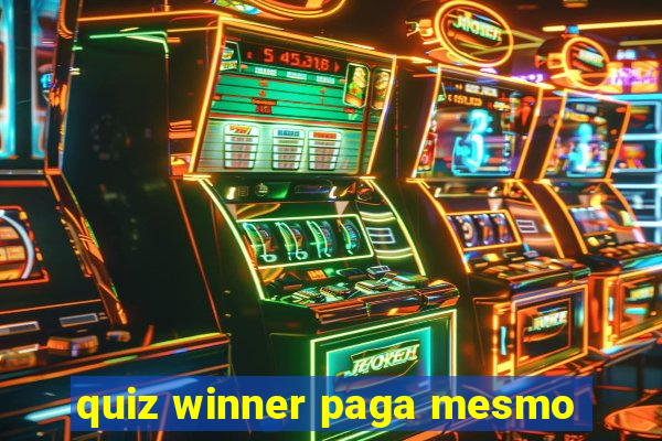 quiz winner paga mesmo